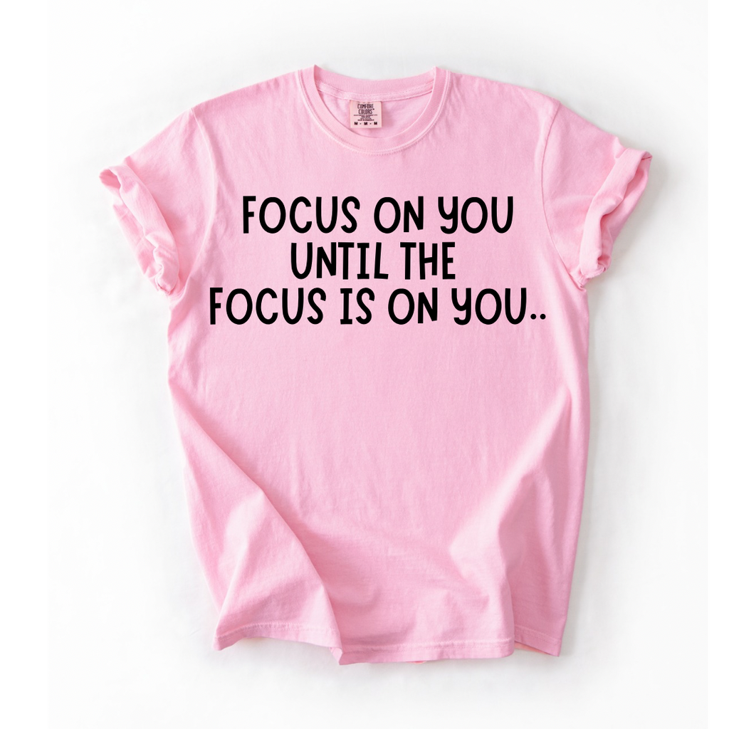 Focus On You T-Shirt
