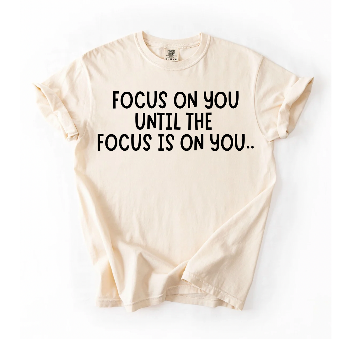 Focus On You T-Shirt