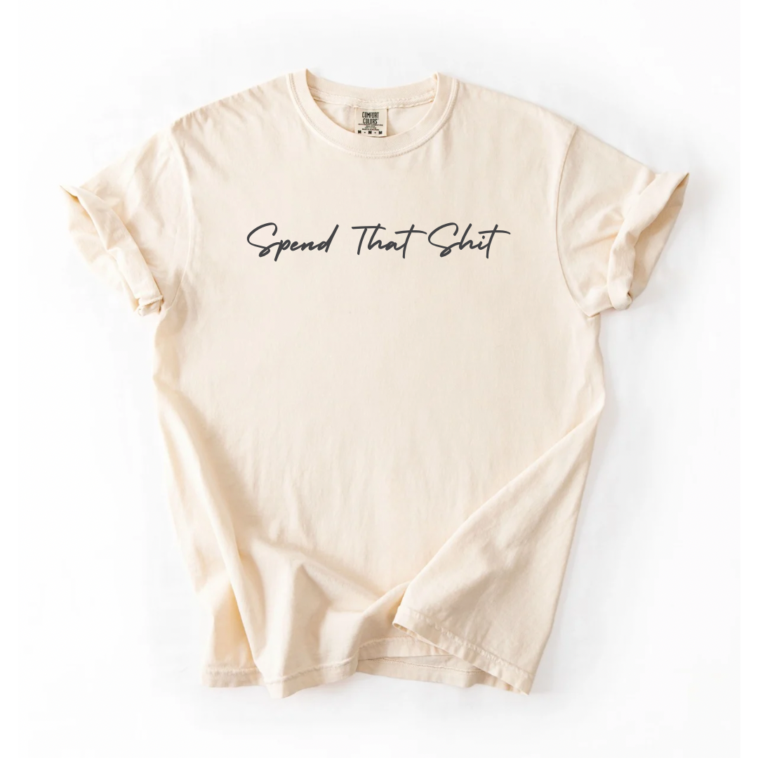 Spend That Shiit T-Shirt