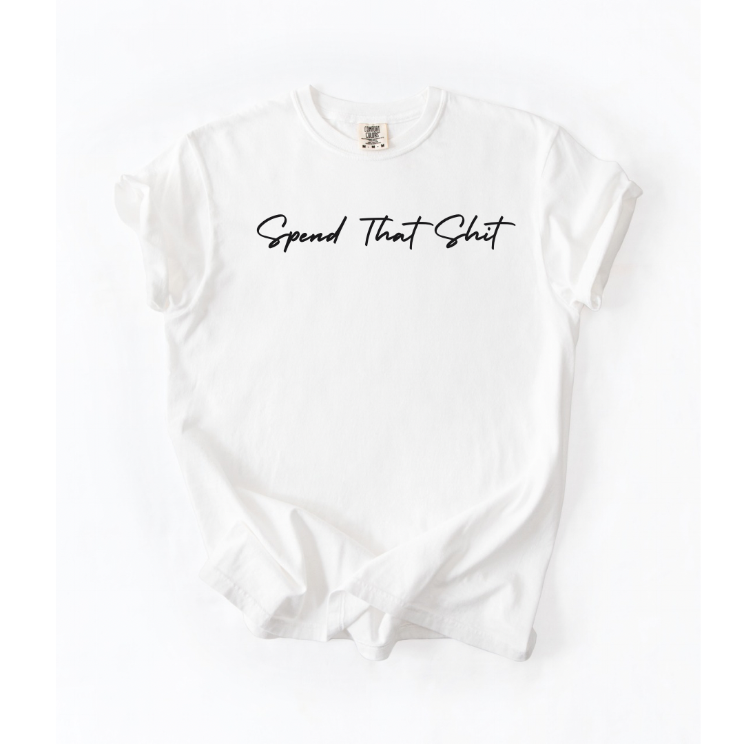 Spend That Shiit T-Shirt