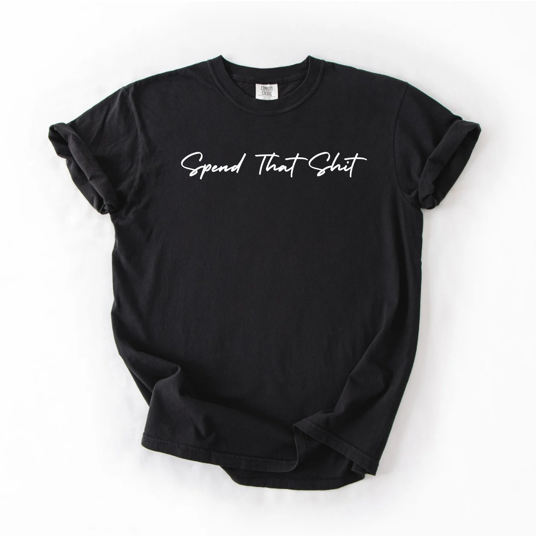 Spend That Shiit T-Shirt