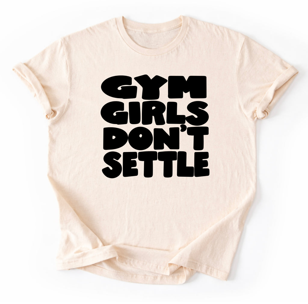 Gym Girls Don’t Settle T-Shirt
